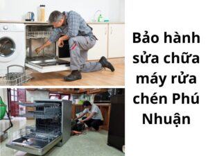 Bảo Hành Sửa Chữa Máy Rửa Chén Phú Nhuận – Đến Nhanh, Sửa Gọn, Đúng Giờ