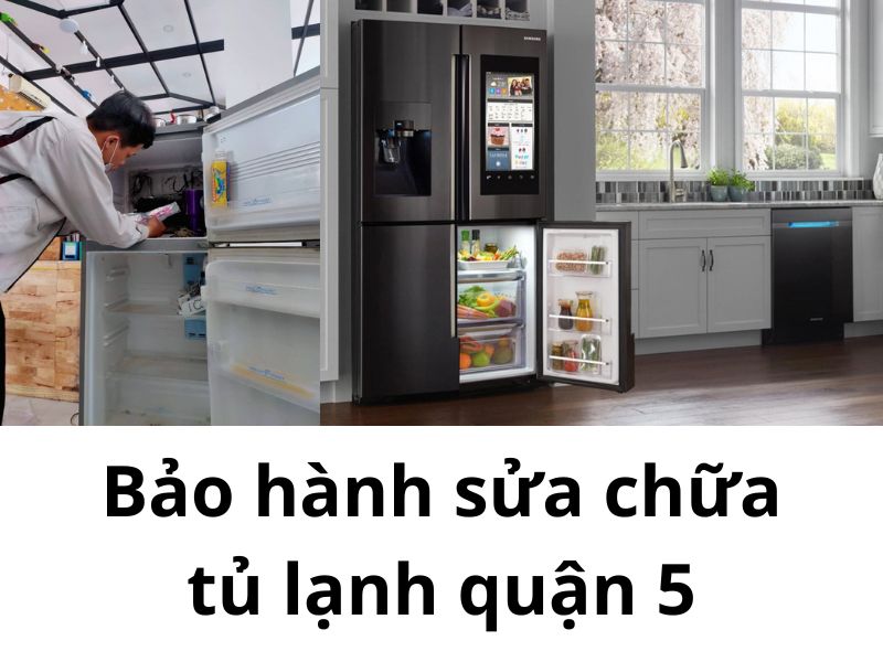 Bảo Hành Sửa Chữa Tủ Lạnh Quận 5