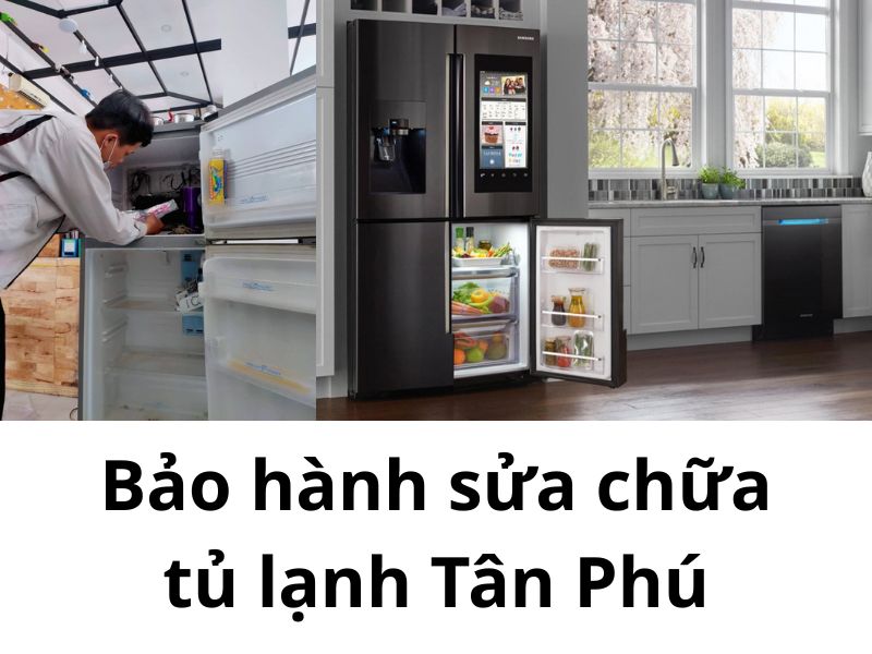 Bảo Hành Sửa Chữa Tủ Lạnh Tân Phú